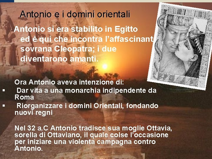 Antonio e i domini orientali Antonio si era stabilito in Egitto ed è qui Antonio e i domini orientali Antonio si era stabilito in Egitto ed è qui