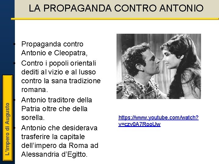 L’impero di Augusto LA PROPAGANDA CONTRO ANTONIO • Propaganda contro Antonio e Cleopatra, • L’impero di Augusto LA PROPAGANDA CONTRO ANTONIO • Propaganda contro Antonio e Cleopatra, •
