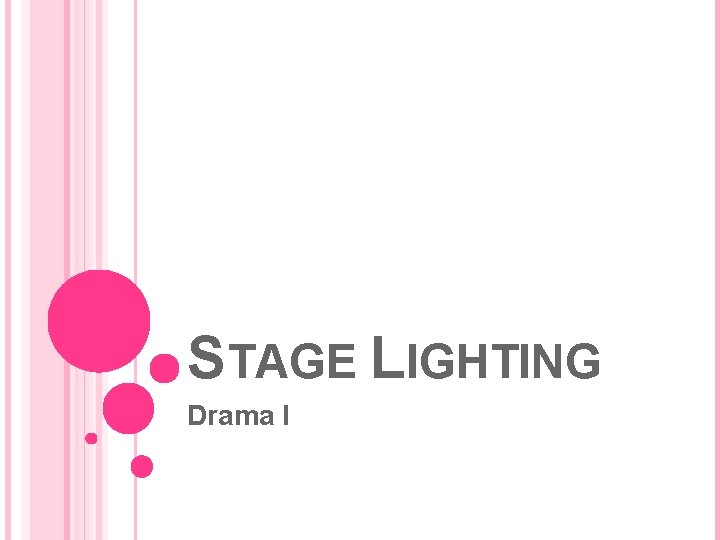 STAGE LIGHTING Drama I 