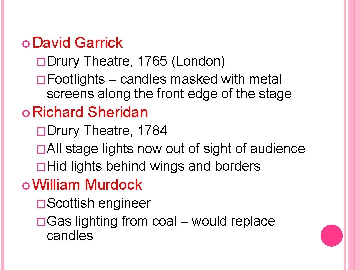  David Garrick �Drury Theatre, 1765 (London) �Footlights – candles masked with metal screens