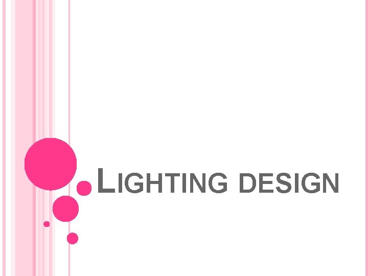 LIGHTING DESIGN 