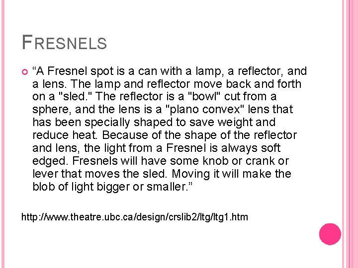 FRESNELS “A Fresnel spot is a can with a lamp, a reflector, and a