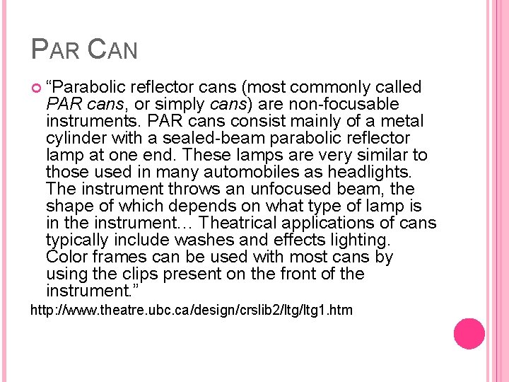 PAR CAN “Parabolic reflector cans (most commonly called PAR cans, or simply cans) are