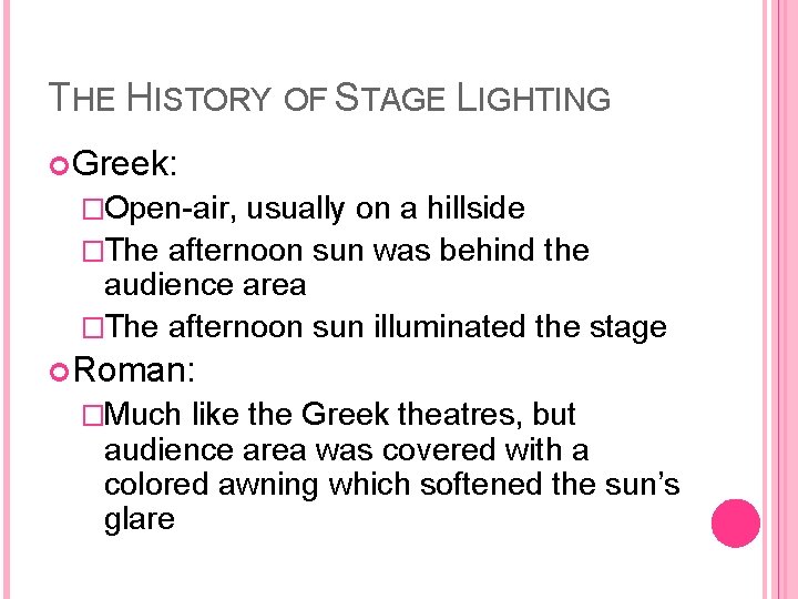THE HISTORY OF STAGE LIGHTING Greek: �Open-air, usually on a hillside �The afternoon sun