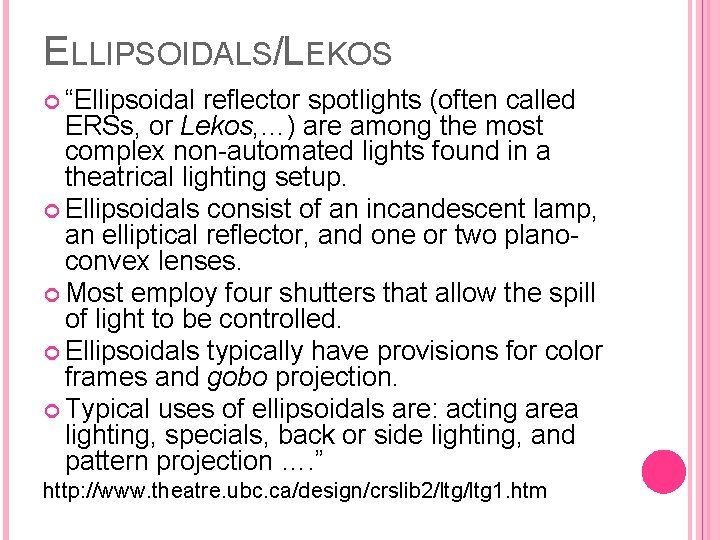 ELLIPSOIDALS/LEKOS “Ellipsoidal reflector spotlights (often called ERSs, or Lekos, …) are among the most