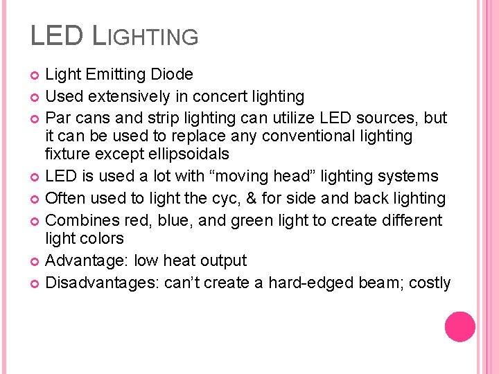 LED LIGHTING Light Emitting Diode Used extensively in concert lighting Par cans and strip