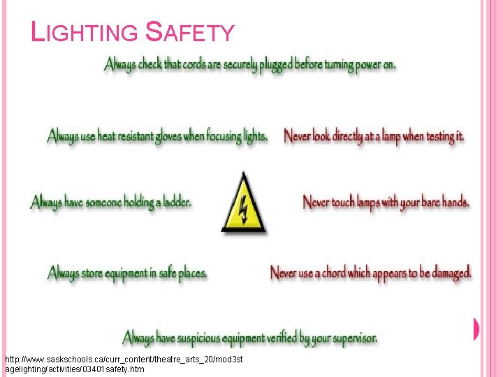 LIGHTING SAFETY http: //www. saskschools. ca/curr_content/theatre_arts_20/mod 3 st agelighting/activities/03401 safety. htm 