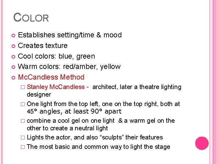 COLOR Establishes setting/time & mood Creates texture Cool colors: blue, green Warm colors: red/amber,