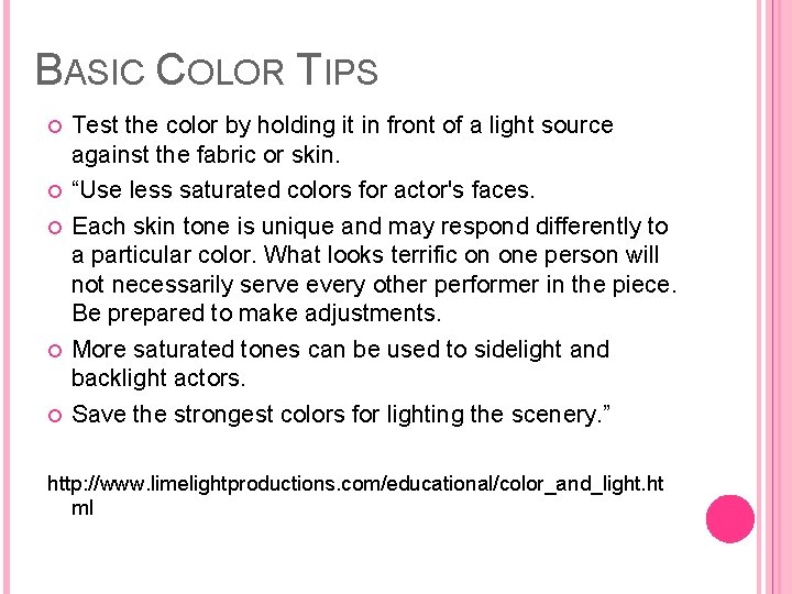 BASIC COLOR TIPS Test the color by holding it in front of a light