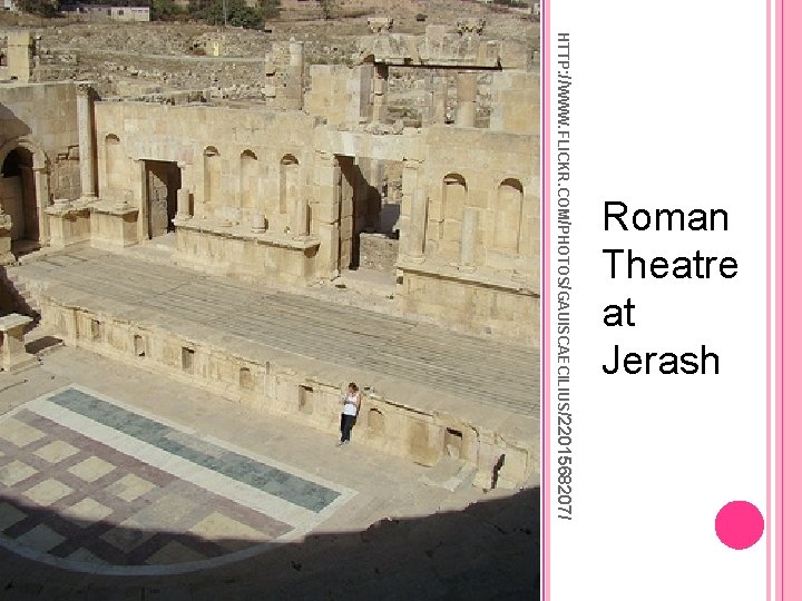 HTTP: //WWW. FLICKR. COM/PHOTOS/GAUISCAECILIUS/2201568207/ Roman Theatre at Jerash 