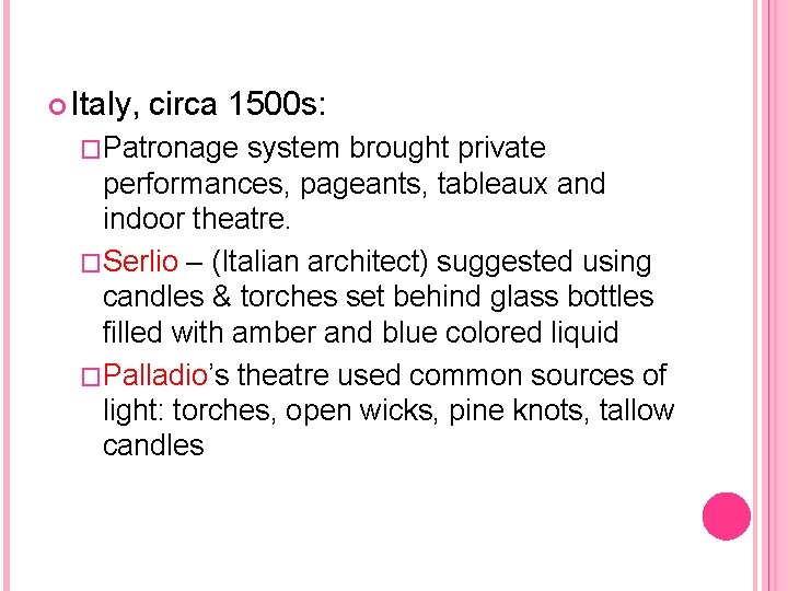  Italy, circa 1500 s: �Patronage system brought private performances, pageants, tableaux and indoor