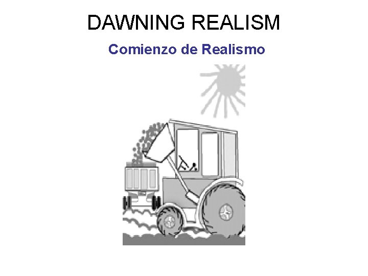 DAWNING REALISM Comienzo de Realismo 