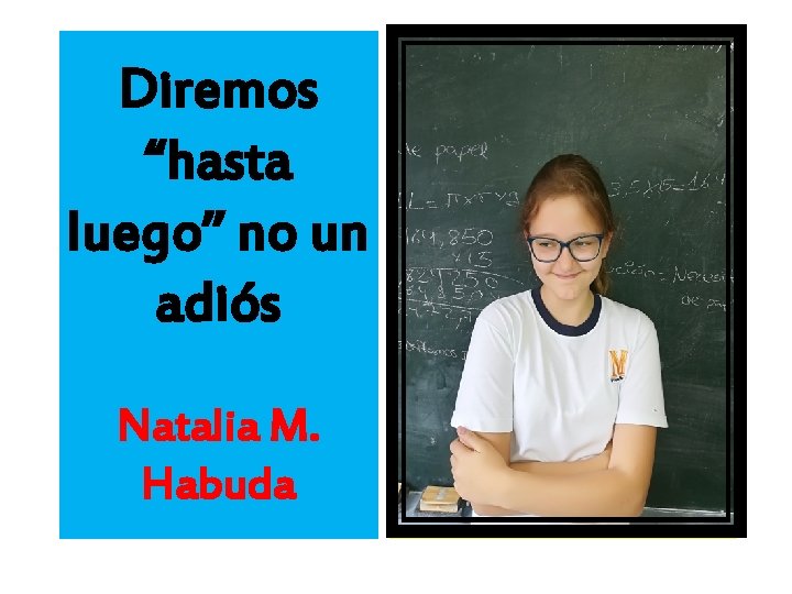 Diremos “hasta luego” no un adiós Natalia M. Habuda 