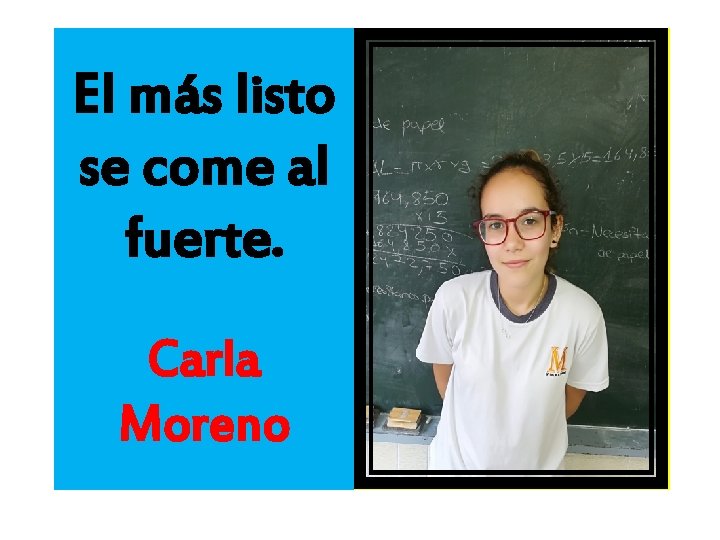 El más listo se come al fuerte. Carla Moreno 