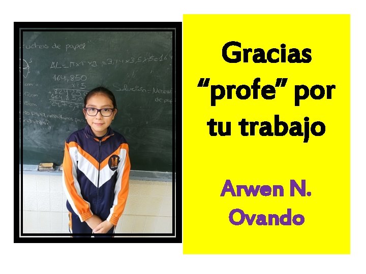 Gracias “profe” por tu trabajo Arwen N. Ovando 