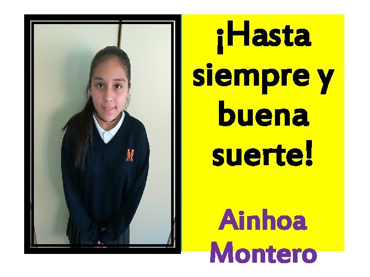 ¡Hasta siempre y buena suerte! Ainhoa Montero 