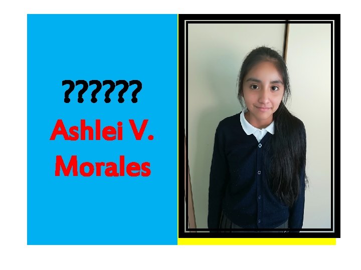 ? ? ? Ashlei V. Morales 