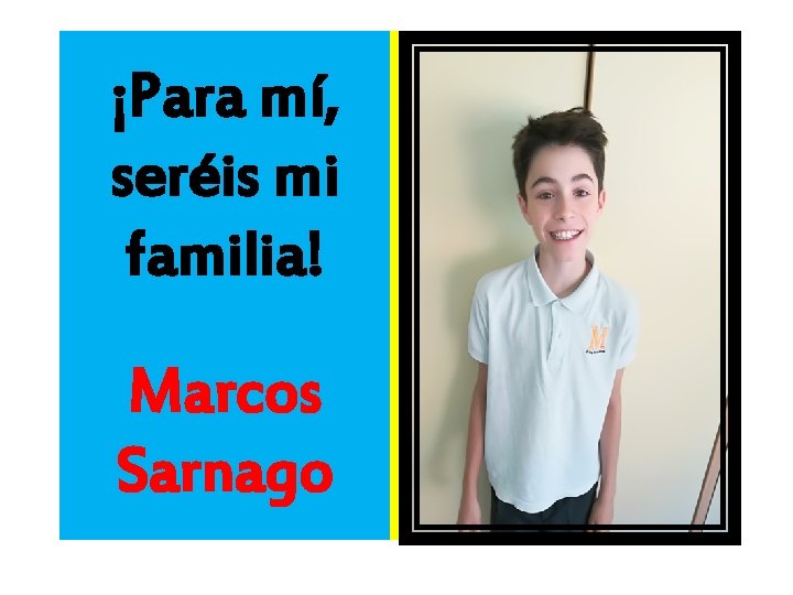 ¡Para mí, seréis mi familia! Marcos Sarnago 