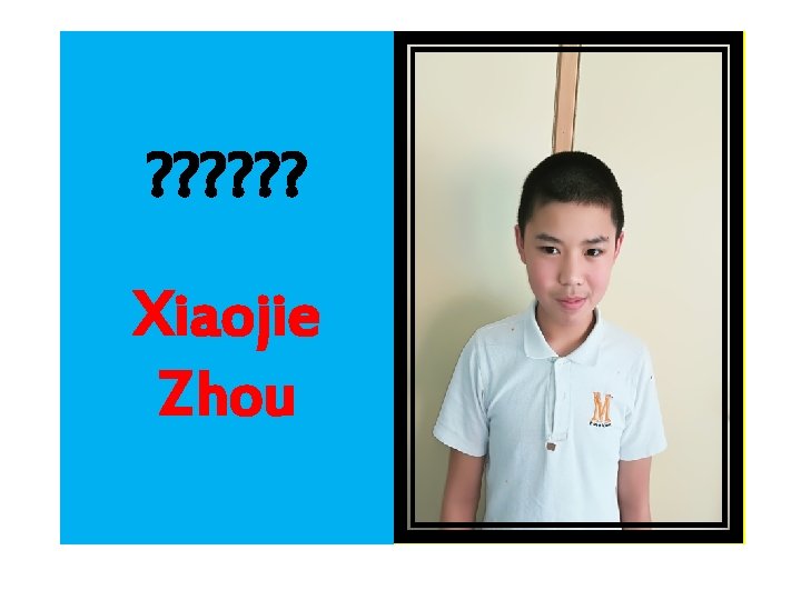 ? ? ? Xiaojie Zhou 