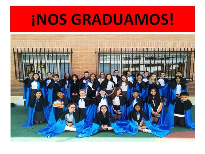 ¡NOS GRADUAMOS! 