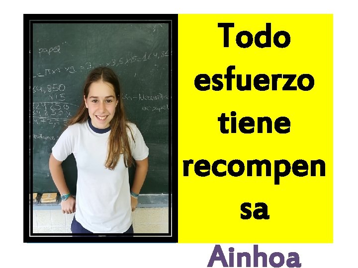 Todo esfuerzo tiene recompen sa Ainhoa 