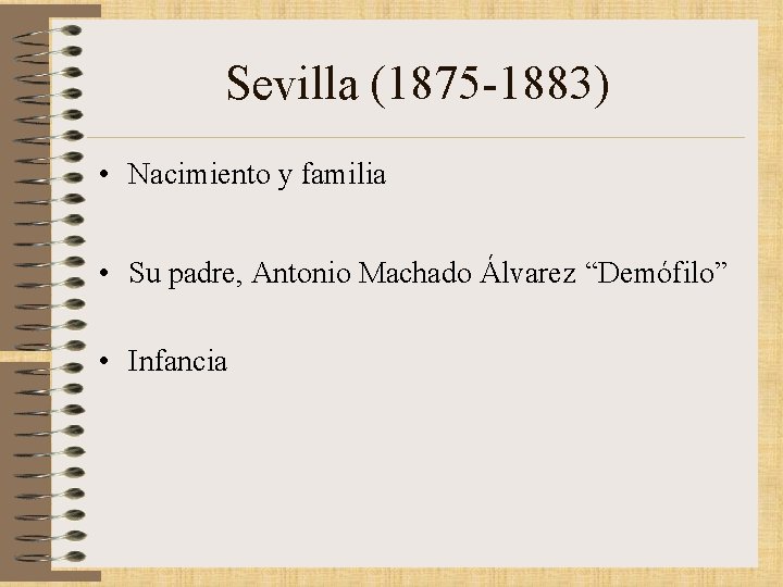 Sevilla (1875 -1883) • Nacimiento y familia • Su padre, Antonio Machado Álvarez “Demófilo”