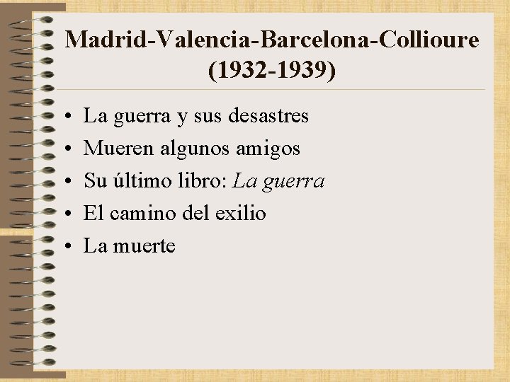 Madrid-Valencia-Barcelona-Collioure (1932 -1939) • • • La guerra y sus desastres Mueren algunos amigos