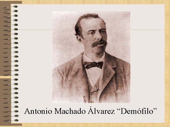 Antonio Machado Álvarez “Demófilo” 