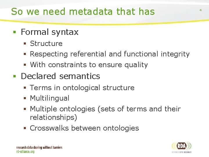 So we need metadata that has § Formal syntax § Structure § Respecting referential