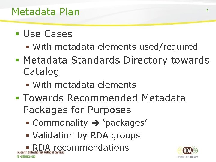 Metadata Plan 5 § Use Cases § With metadata elements used/required § Metadata Standards