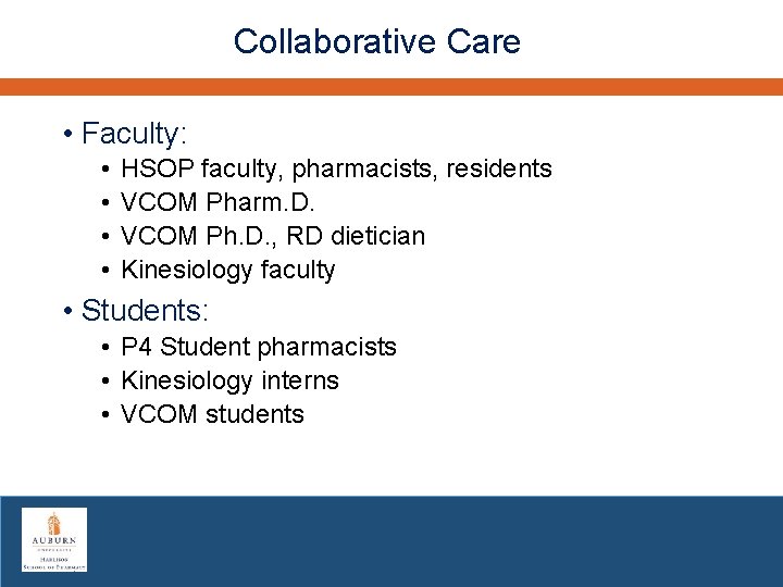 Collaborative Care • Faculty: • • HSOP faculty, pharmacists, residents VCOM Pharm. D. VCOM