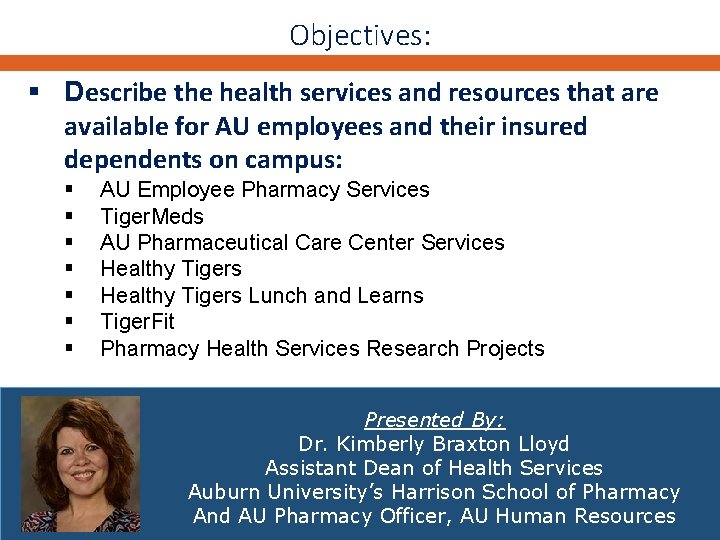 Objectives: § Describe the health services and resources that are available for AU employees