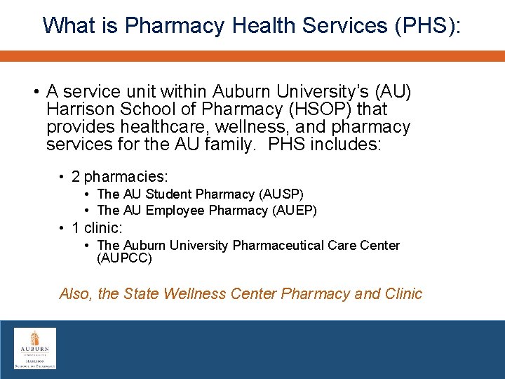 What is Pharmacy Health Services (PHS): • A service unit within Auburn University’s (AU)