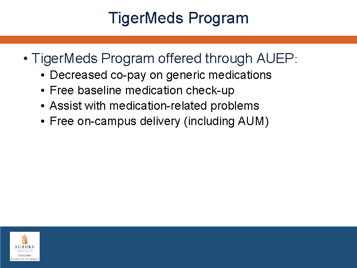 Tiger. Meds Program • Tiger. Meds Program offered through AUEP: • • Decreased co-pay