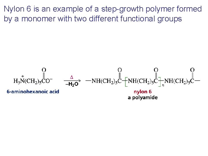 Nylon 6 is an example of a step-growth polymer formed by a monomer with