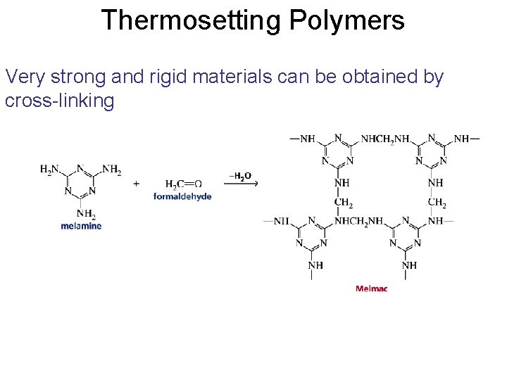 Thermosetting Polymers Very strong and rigid materials can be obtained by cross-linking 