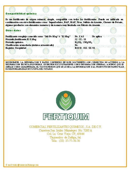 Compatibilidad química Es un fertilizante de origen mineral, simple, compatible con todos los fertilizantes.