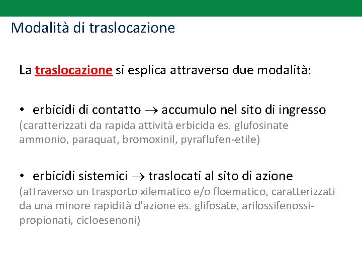 Modalità di traslocazione La traslocazione si esplica attraverso due modalità: • erbicidi di contatto