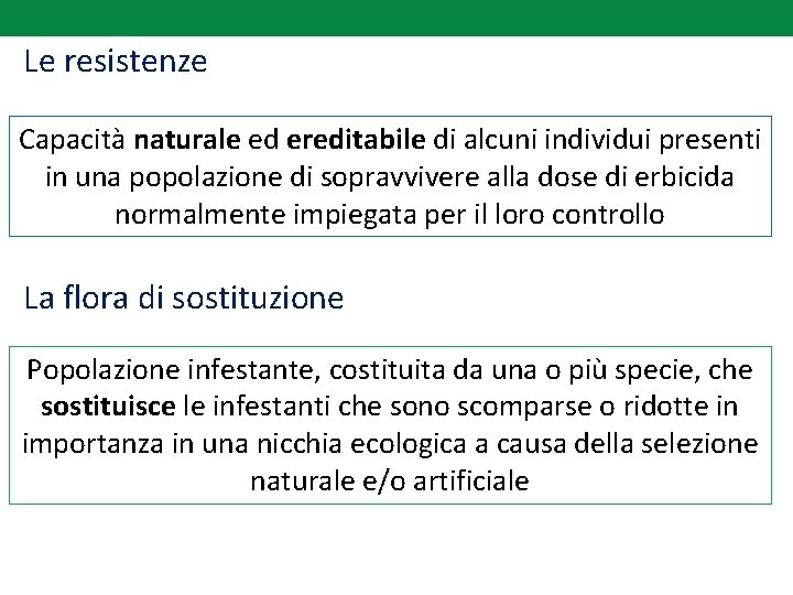 Le resistenze Capacità naturale ed ereditabile di alcuni individui presenti in una popolazione di