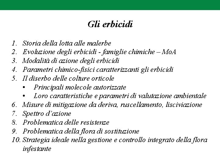 Gli erbicidi 1. 2. 3. 4. 5. Storia della lotta alle malerbe Evoluzione degli