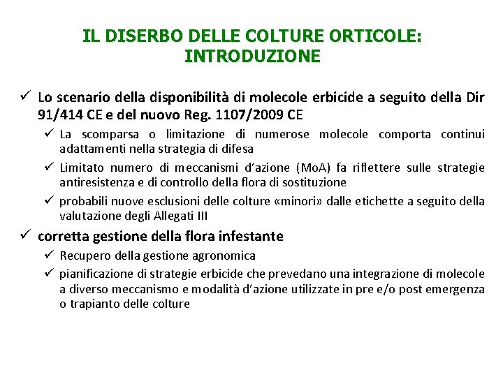 IL DISERBO DELLE COLTURE ORTICOLE: INTRODUZIONE ü Lo scenario della disponibilità di molecole erbicide