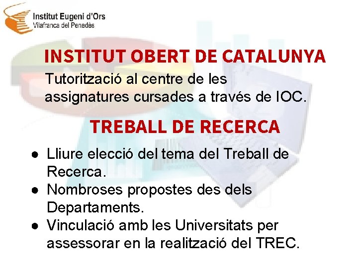 INSTITUT OBERT DE CATALUNYA Tutorització al centre de les assignatures cursades a través de