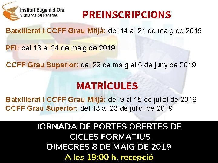 PREINSCRIPCIONS Batxillerat i CCFF Grau Mitjà: del 14 al 21 de maig de 2019