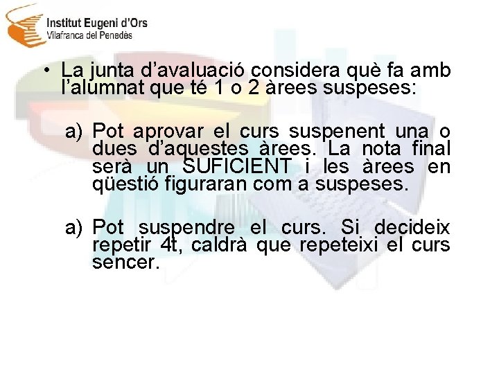  • La junta d’avaluació considera què fa amb l’alumnat que té 1 o