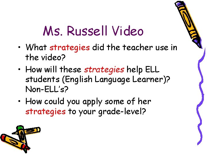 Ms. Russell Video • What strategies did the teacher use in the video? •