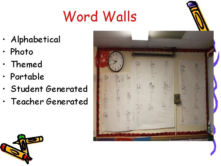 Word Walls • • • Alphabetical Photo Themed Portable Student Generated Teacher Generated 