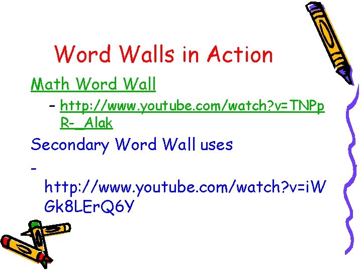 Word Walls in Action Math Word Wall – http: //www. youtube. com/watch? v=TNPp R-_Alak