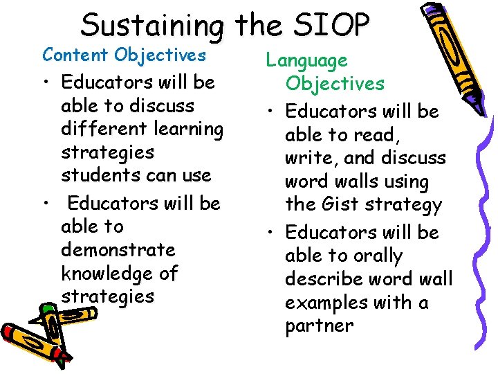 Sustaining the SIOP Content Objectives • Educators will be able to discuss different learning