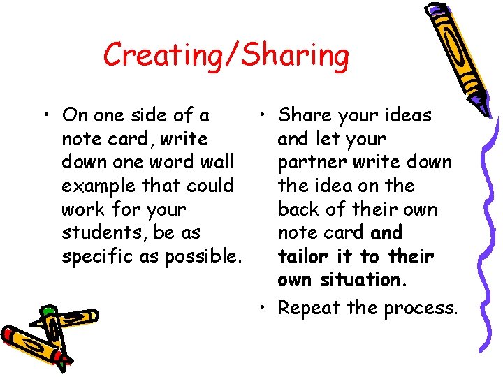 Creating/Sharing • On one side of a • Share your ideas note card, write