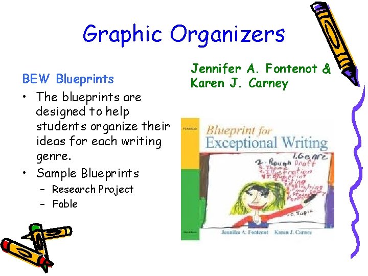 Graphic Organizers BEW Blueprints • The blueprints are designed to help students organize their